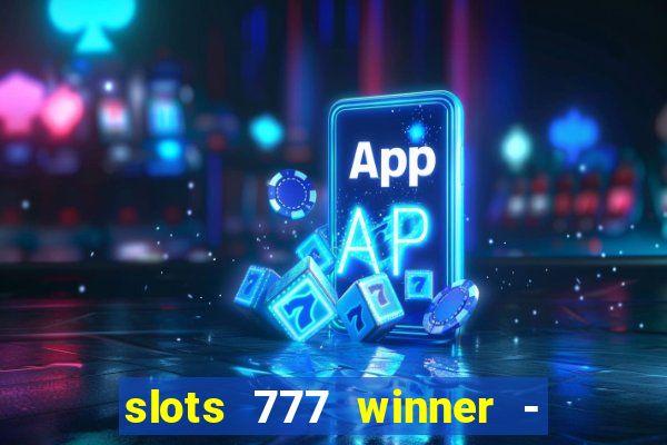 slots 777 winner - casino game