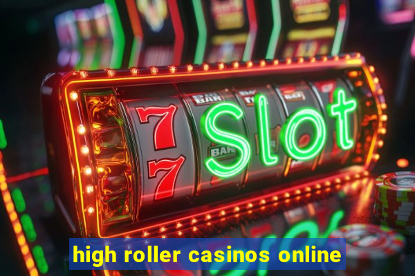 high roller casinos online