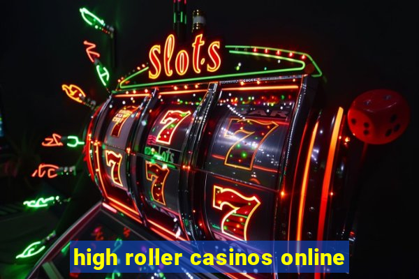 high roller casinos online