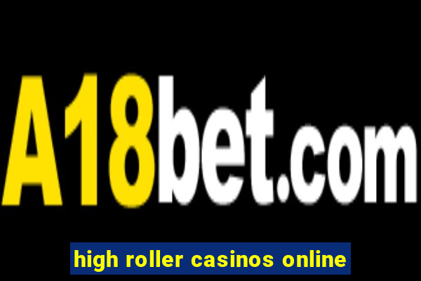 high roller casinos online