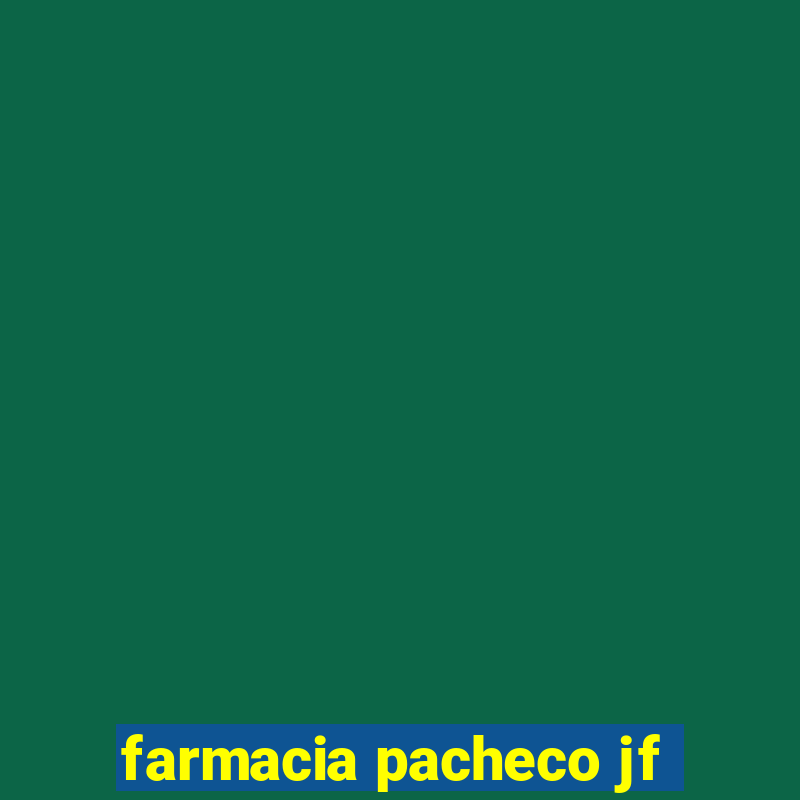 farmacia pacheco jf