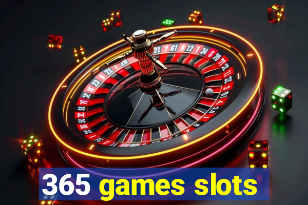 365 games slots