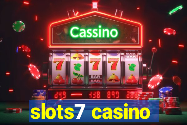 slots7 casino