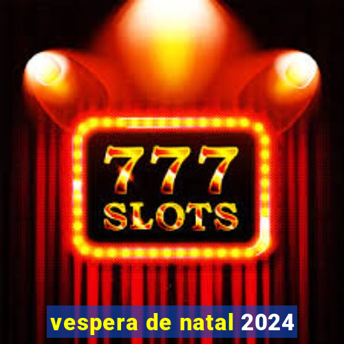 vespera de natal 2024