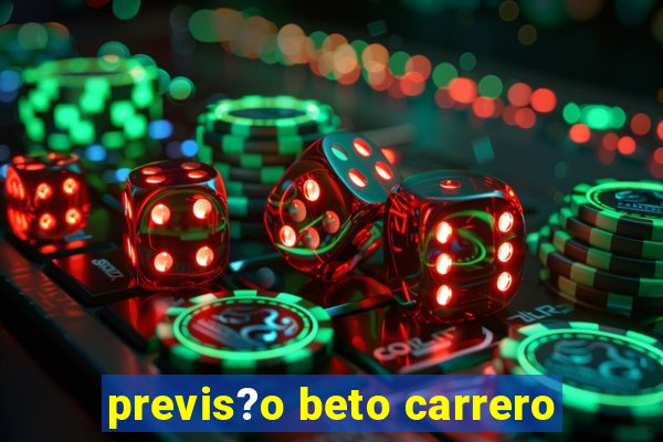 previs?o beto carrero