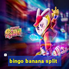 bingo banana split