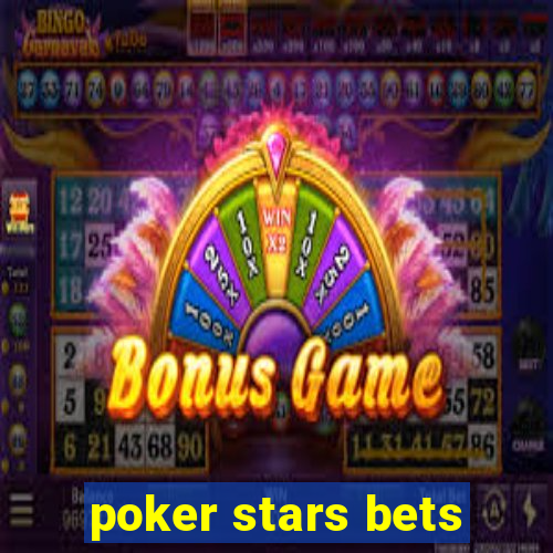 poker stars bets