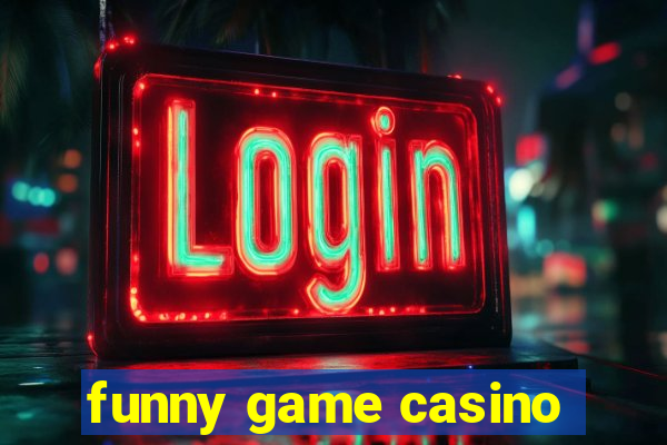 funny game casino