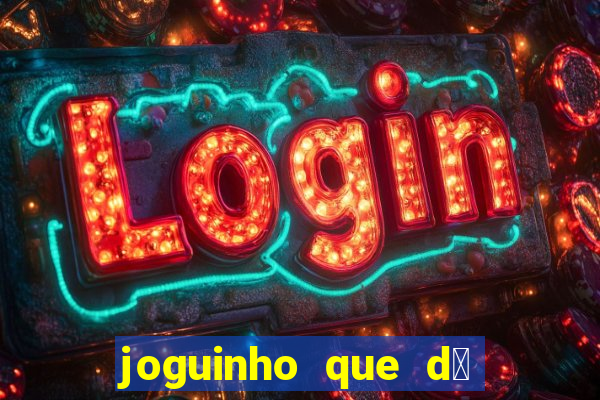 joguinho que d谩 dinheiro de verdade