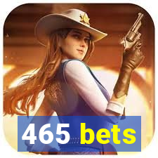 465 bets