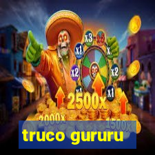 truco gururu