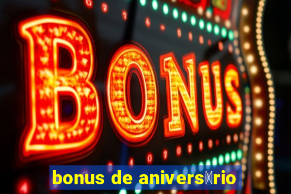 bonus de anivers谩rio