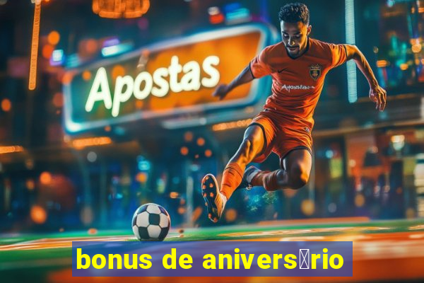 bonus de anivers谩rio