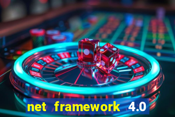 net framework 4.0 v 30319 windows 7 64 bit