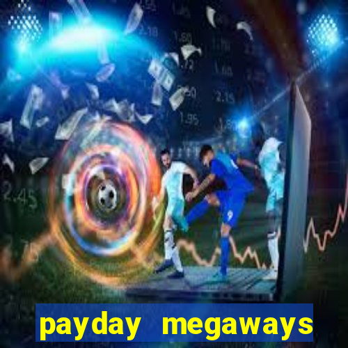 payday megaways slot free play