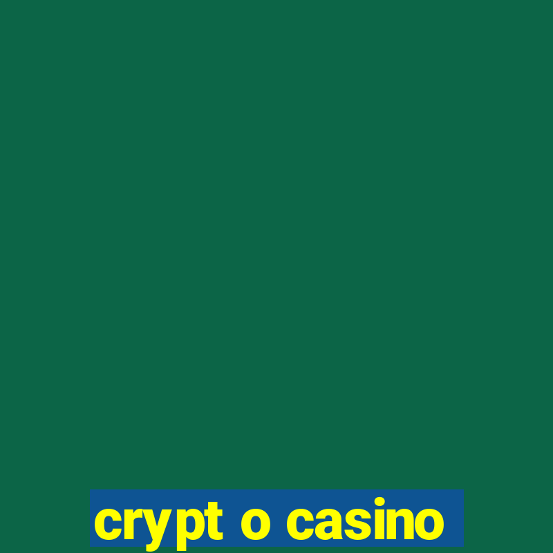 crypt o casino