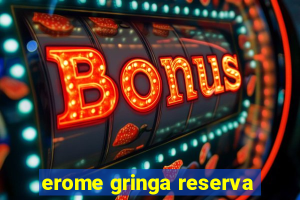 erome gringa reserva