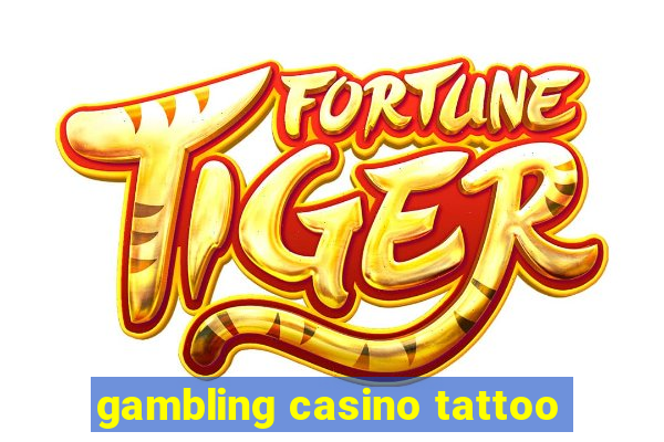 gambling casino tattoo