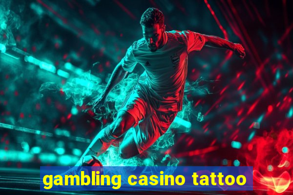 gambling casino tattoo