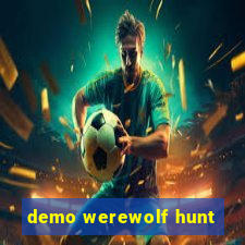 demo werewolf hunt