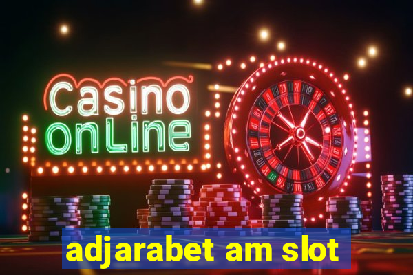 adjarabet am slot