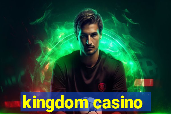 kingdom casino