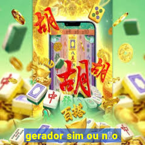 gerador sim ou n茫o