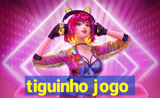 tiguinho jogo