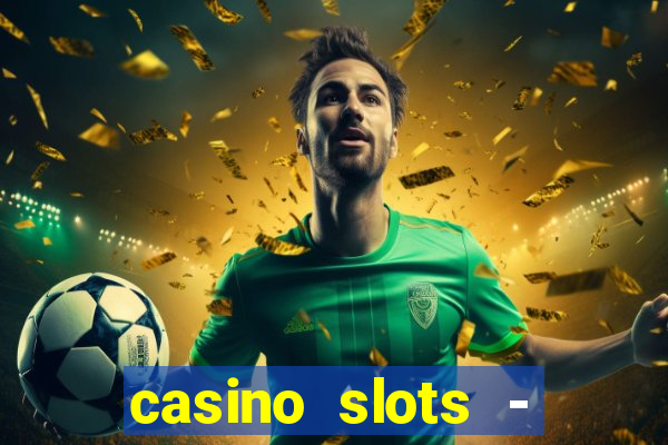 casino slots - jackpot slots