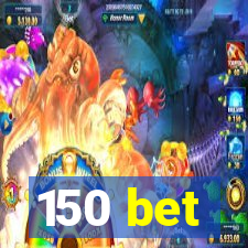 150 bet