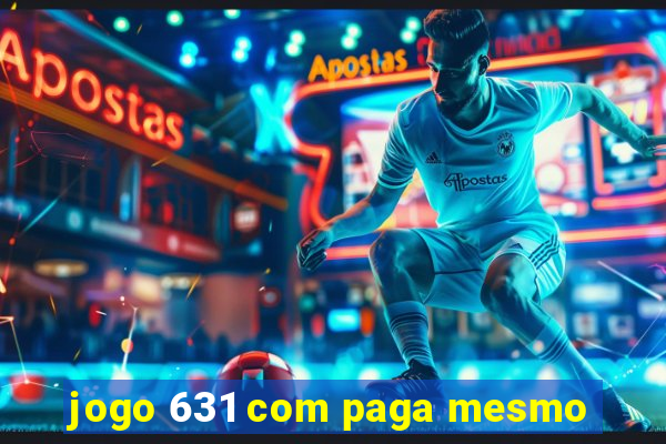 jogo 631 com paga mesmo