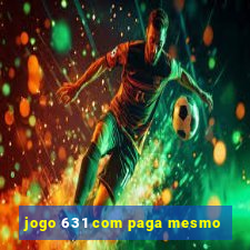 jogo 631 com paga mesmo