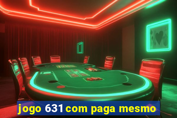 jogo 631 com paga mesmo