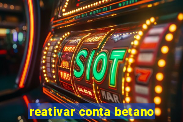 reativar conta betano