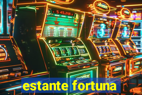 estante fortuna