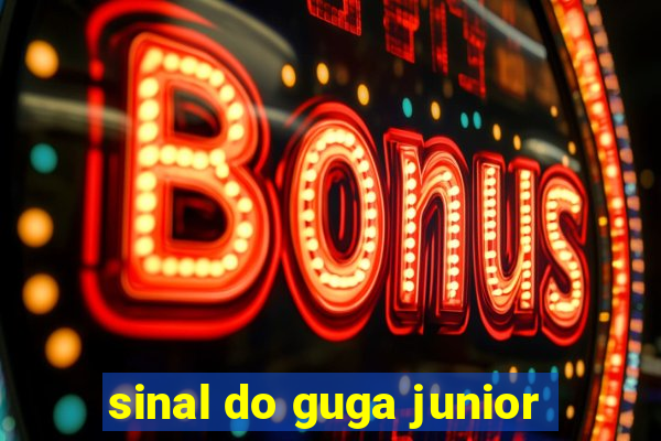 sinal do guga junior