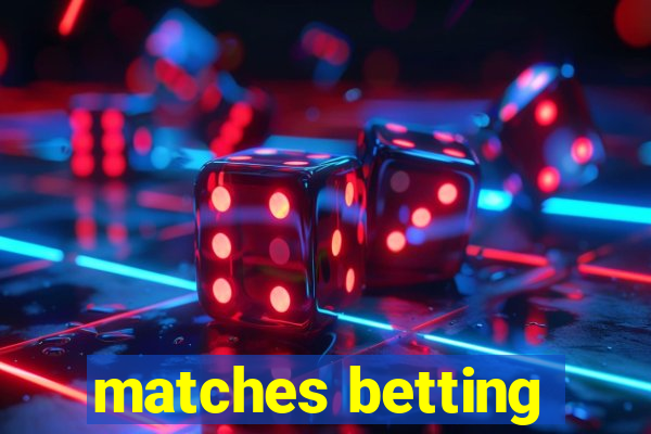 matches betting