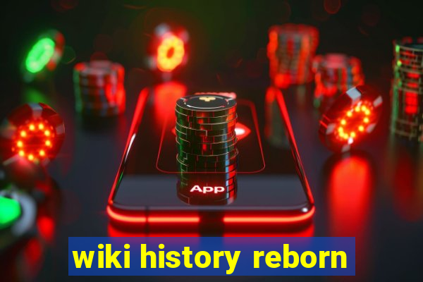 wiki history reborn