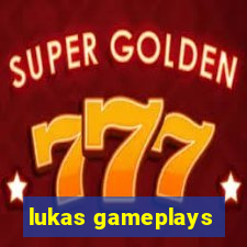 lukas gameplays