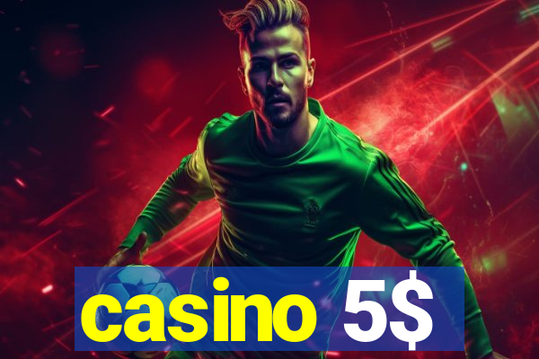 casino 5$