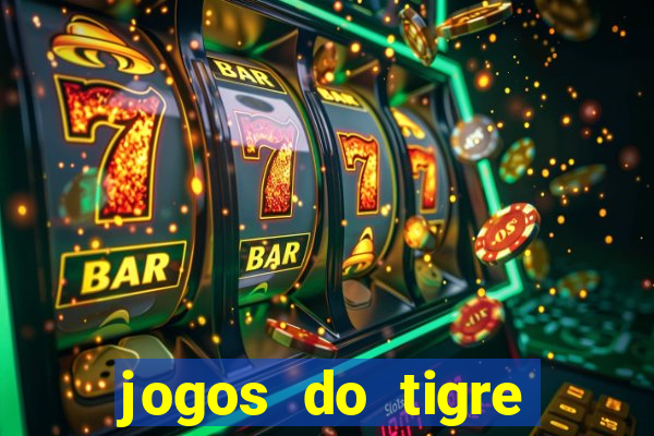 jogos do tigre para ganhar dinheiro