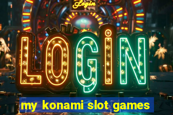 my konami slot games