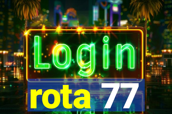 rota 77