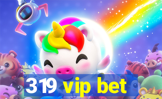 319 vip bet