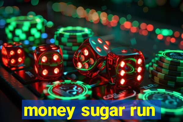 money sugar run