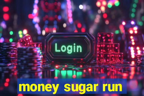 money sugar run