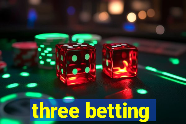 three betting