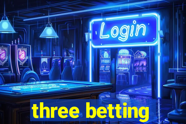 three betting