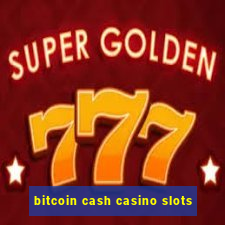 bitcoin cash casino slots