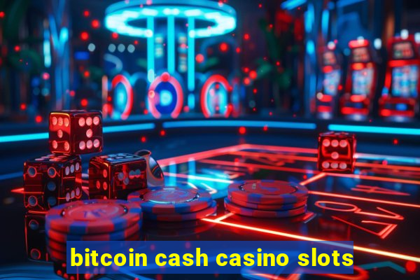 bitcoin cash casino slots